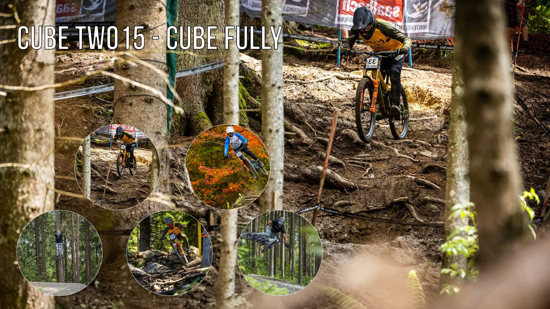 Banner mit dem Titel „Cube TWO15 – Cube Fully“. Das Bild zeigt einen Mountainbiker bei einem Rennen. Dieser trägt die Startnummer 33. Er fährt durch einen verwurzelten Wald auf seinem Cube TWO15 Fully Mountainbike. Fünf kreisförmige Bilder zeigen drei weitere Mountainbiker mit Startnummern in Aktion.